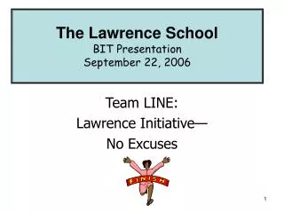 Team LINE: Lawrence Initiative— No Excuses