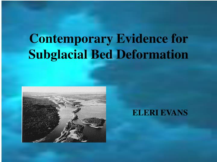 contemporary evidence for subglacial bed deformation