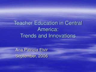 Teacher Education in Central America: Trends and Innovations