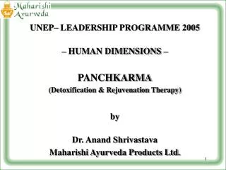 UNEP– LEADERSHIP PROGRAMME 2005 – HUMAN DIMENSIONS – PANCHKARMA (Detoxification &amp; Rejuvenation Therapy) by Dr. Anand