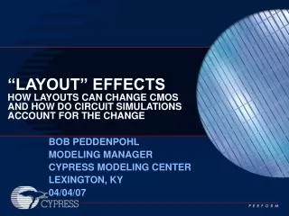 “LAYOUT” EFFECTS HOW LAYOUTS CAN CHANGE CMOS AND HOW DO CIRCUIT SIMULATIONS ACCOUNT FOR THE CHANGE
