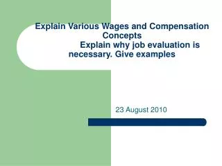 Explain Various Wages and Compensation Concepts Explain why job evaluation is necessary. Give examples