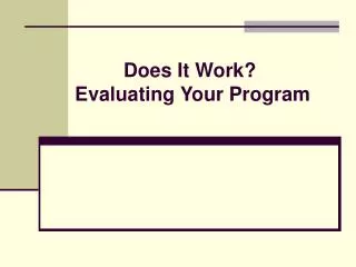 Does It Work? Evaluating Your Program