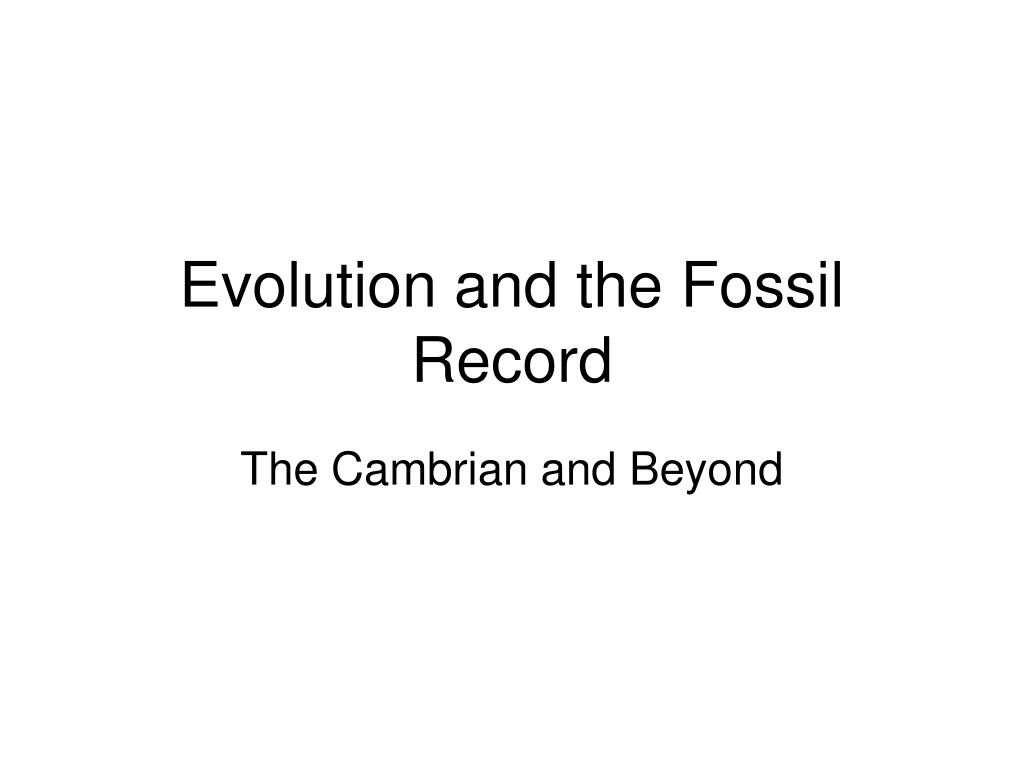PPT - Evolution and the Fossil Record PowerPoint Presentation, free ...