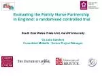 Evaluating the Family Nurse Partnership in England: a randomised controlled trial - slide 1