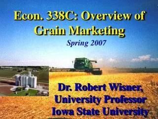Econ. 338C: Overview of Grain Marketing