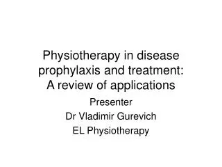 Physiotherapy in disease prophylaxis and treatment: A review of applications