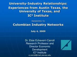 University-Industry Relationships: Experiences from Austin Texas, the University of Texas, and IC 2 Institute PRESENTE