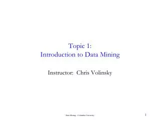 Topic 1: Introduction to Data Mining