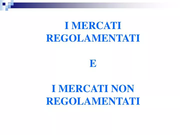 i mercati regolamentati e i mercati non regolamentati