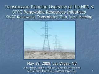 Transmission Planning Overview of the NPC &amp; SPPC Renewable Resources Initiatives SWAT Renewable Transmission Task Fo