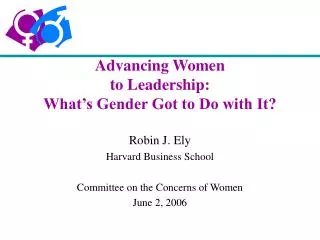 Advancing Women to Leadership: What’s Gender Got to Do with It?