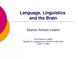 Language, Linguistics and the Brain