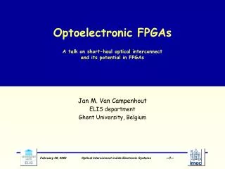 Optoelectronic FPGAs A talk on short-haul optical interconnect and its potential in FPGAs