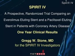 Gregg W. Stone, MD for the SPIRIT IV Investigators
