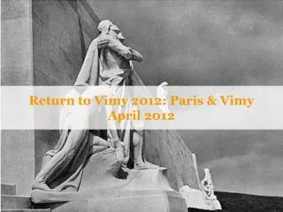 Return to Vimy 2012: Paris &amp; Vimy April 2012