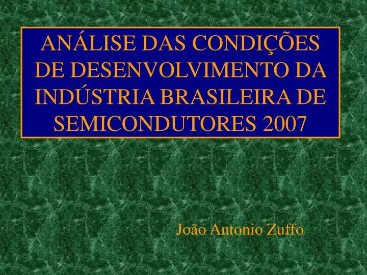 an lise das condi es de desenvolvimento da ind stria brasileira de semicondutores 2007