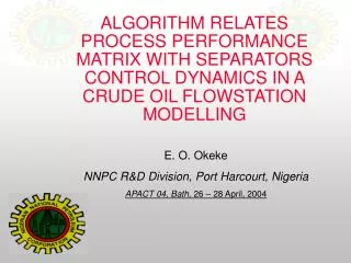 ALGORITHM RELATES PROCESS PERFORMANCE MATRIX WITH SEPARATORS CONTROL DYNAMICS IN A CRUDE OIL FLOWSTATION MODELLING