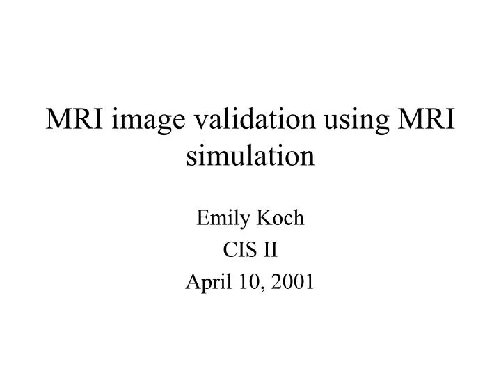 mri image validation using mri simulation