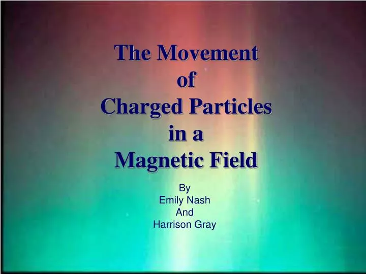 the movement of charged particles in a magnetic field