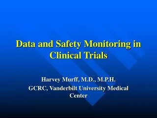 Data and Safety Monitoring in Clinical Trials