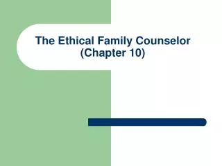 The Ethical Family Counselor (Chapter 10)