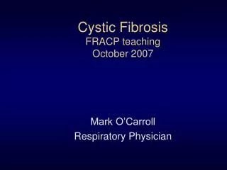 Cystic Fibrosis FRACP teaching October 2007