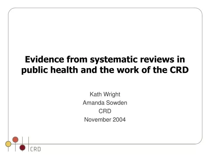 evidence from systematic reviews in public health and the work of the crd