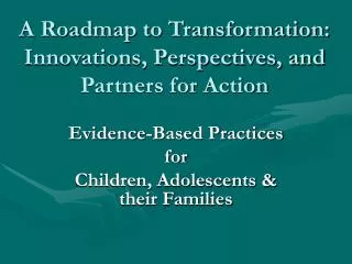 A Roadmap to Transformation: Innovations, Perspectives, and Partners for Action