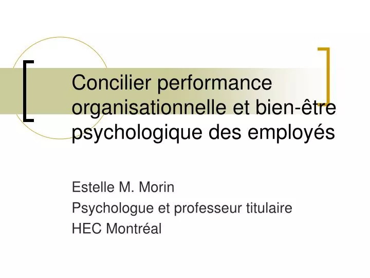 concilier performance organisationnelle et bien tre psychologique des employ s