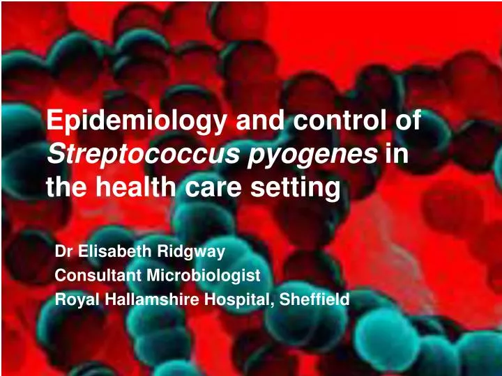 epidemiology and control of streptococcus pyogenes in the health care setting