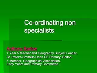 Co-ordinating non specialists