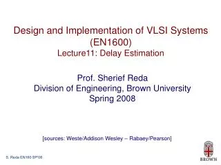 Design and Implementation of VLSI Systems (EN1600) Lecture11: Delay Estimation