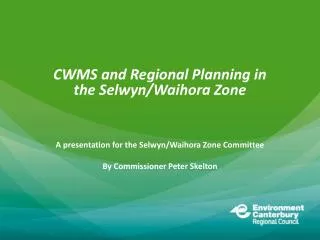 CWMS and Regional Planning in the Selwyn/ Waihora Zone A presentation for the Selwyn/ Waihora Zone Committee By Commis