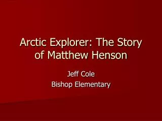 Arctic Explorer: The Story of Matthew Henson