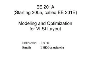 EE 201A (Starting 2005, called EE 201B) Modeling and Optimization for VLSI Layout