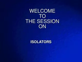 WELCOME TO THE SESSION ON