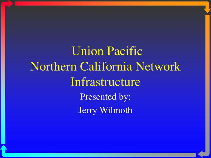 union pacific northern california network infrastructure