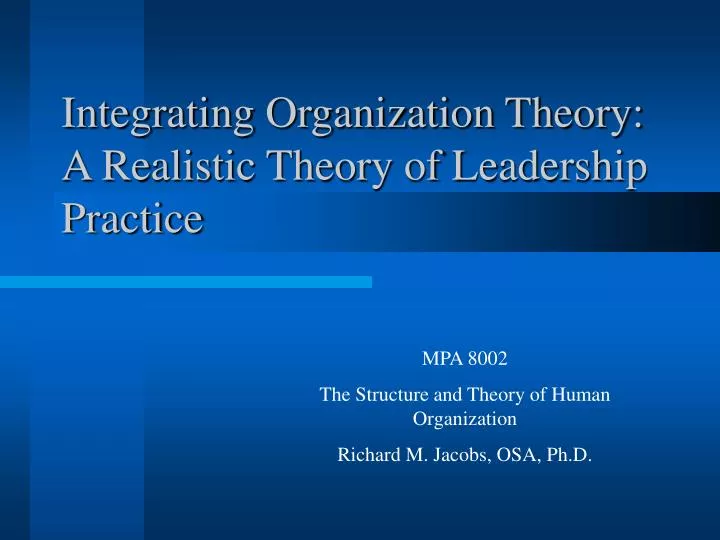 integrating organization theory a realistic theory of leadership practice