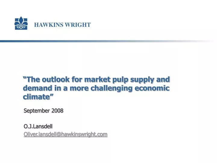 the outlook for market pulp supply and demand in a more challenging economic climate