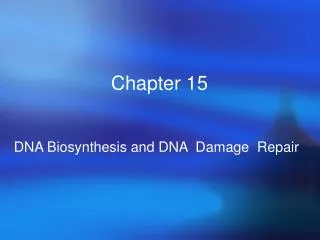 Chapter 15 DNA Biosynthesis and DNA Damage Repair