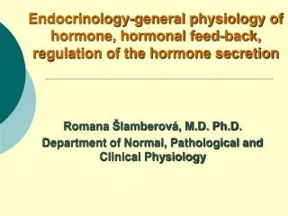 Endocrinology-general physiology of hormone, hormonal feed-back, regulation of the hormone secretion
