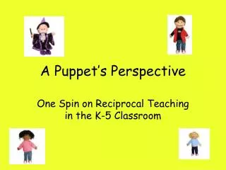 A Puppet’s Perspective