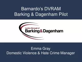 Barnardo’s DVRAM Barking &amp; Dagenham Pilot