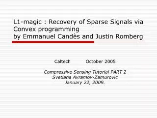 L1-magic : Recovery of Sparse Signals via Convex programming by Emmanuel Cand è s and Justin Romberg
