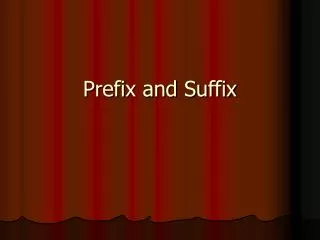 Prefix and Suffix
