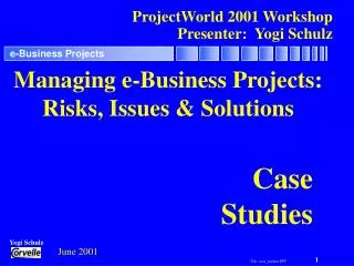 ProjectWorld 2001 Workshop Presenter: Yogi Schulz