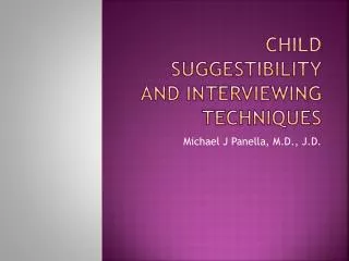 Child Suggestibility and interviewing Techniques