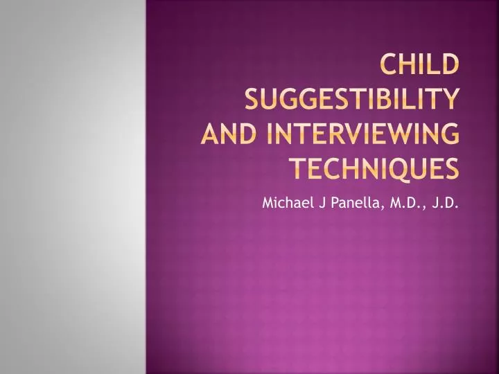 child suggestibility and interviewing techniques