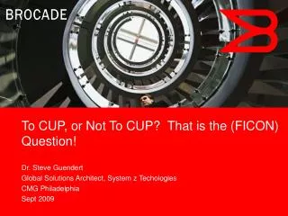 To CUP, or Not To CUP? That is the (FICON) Question!